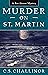 Murder on St. Martin A Caribbean Mystery (Rex Graves Mystery Book 2) by C.S. Challinor