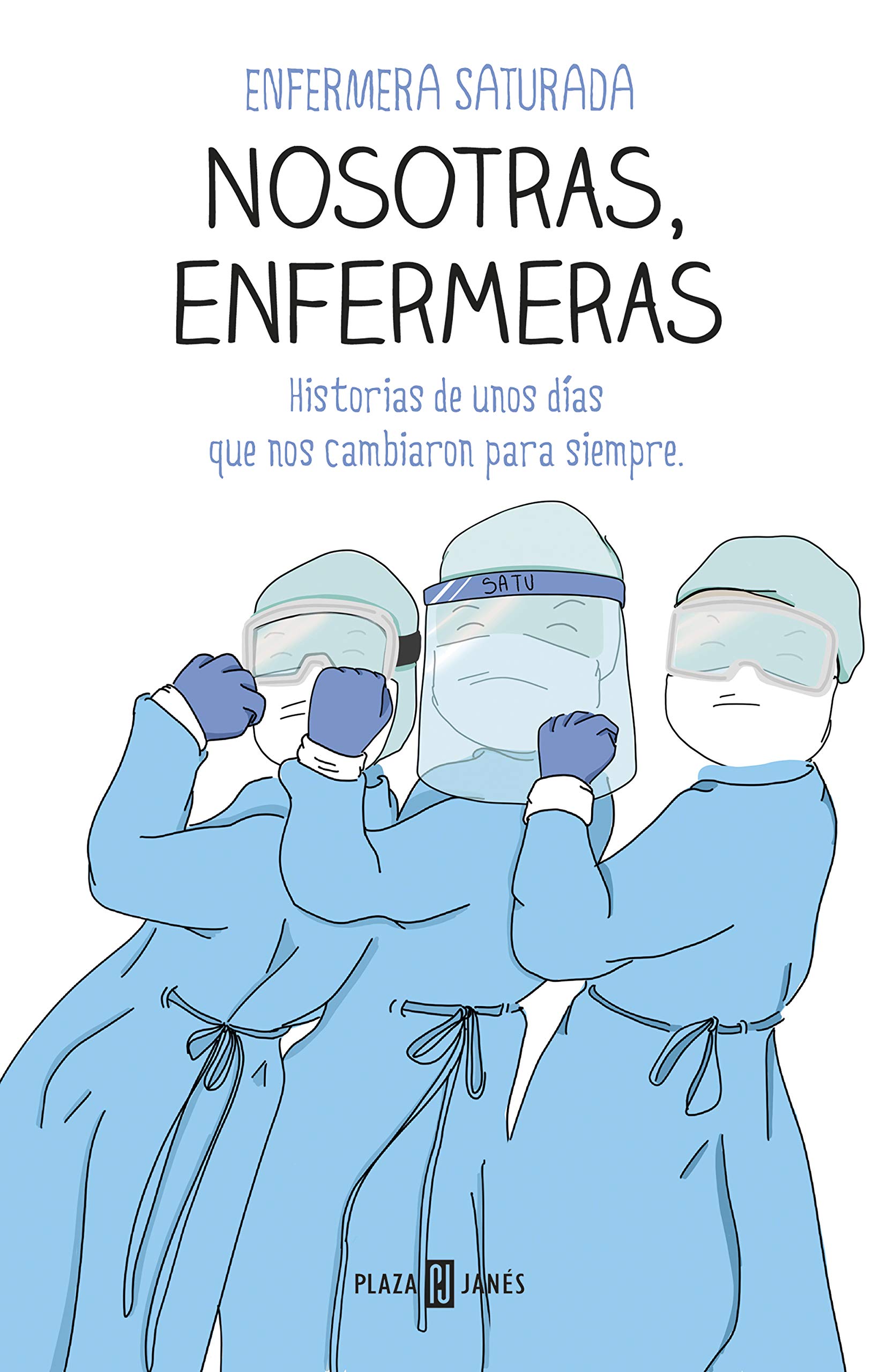 Nosotras, enfermeras: Historias de unos días que nos cambiaron para siempre (Paperback)