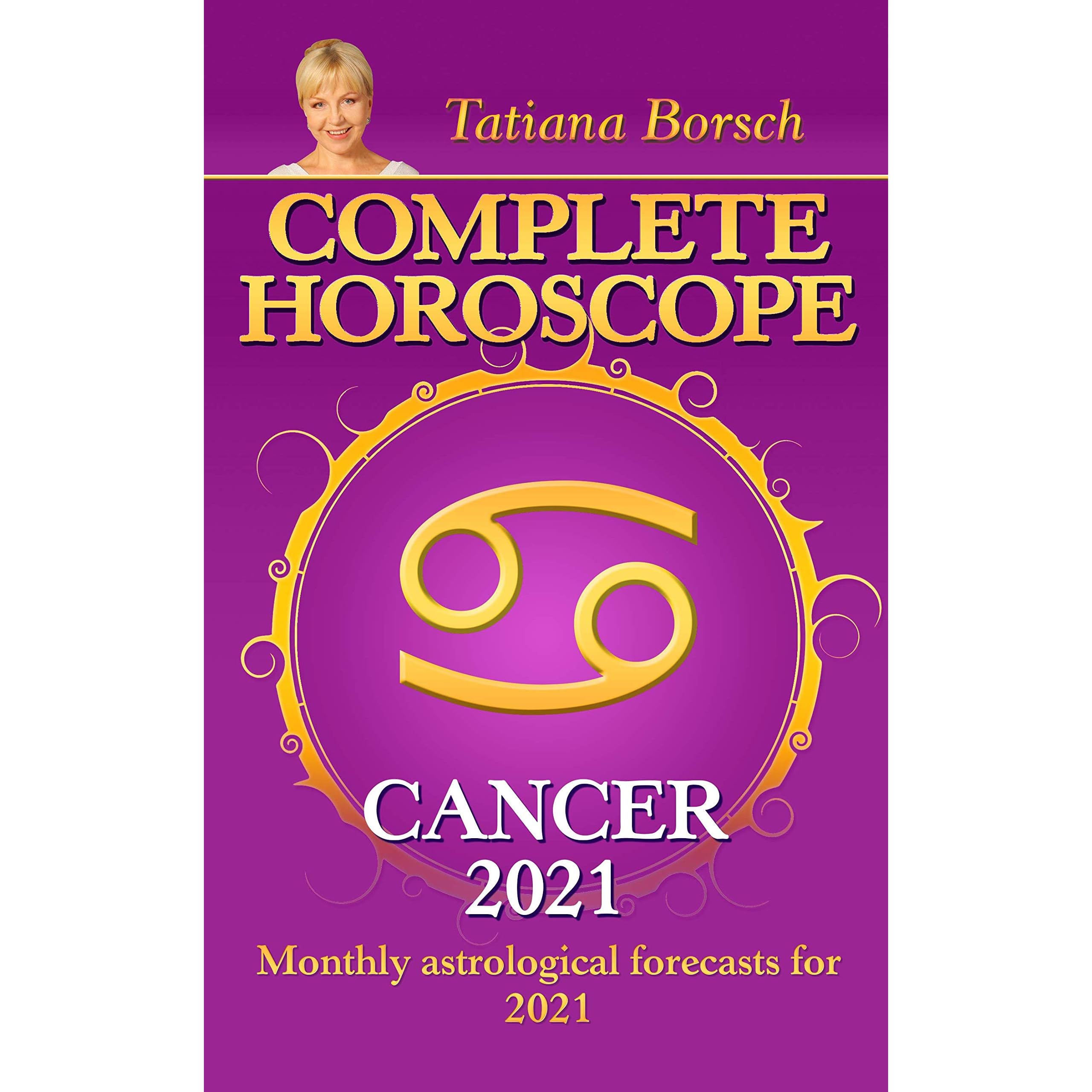 Complete Horoscope Cancer 2021 Monthly Astrological Forecasts For 2021 By Tatiana Borsch