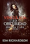 Vinculada a la Oscuridad (Sombra y Luz nº 2) by Kim  Richardson