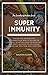 SUPER IMMUNITY: Step By Ste...