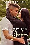 Cast from the Shadows by Danielle Keil