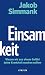 Einsamkeit: Warum wir aus einem Gefühl keine Krankheit machen sollten (German Edition)