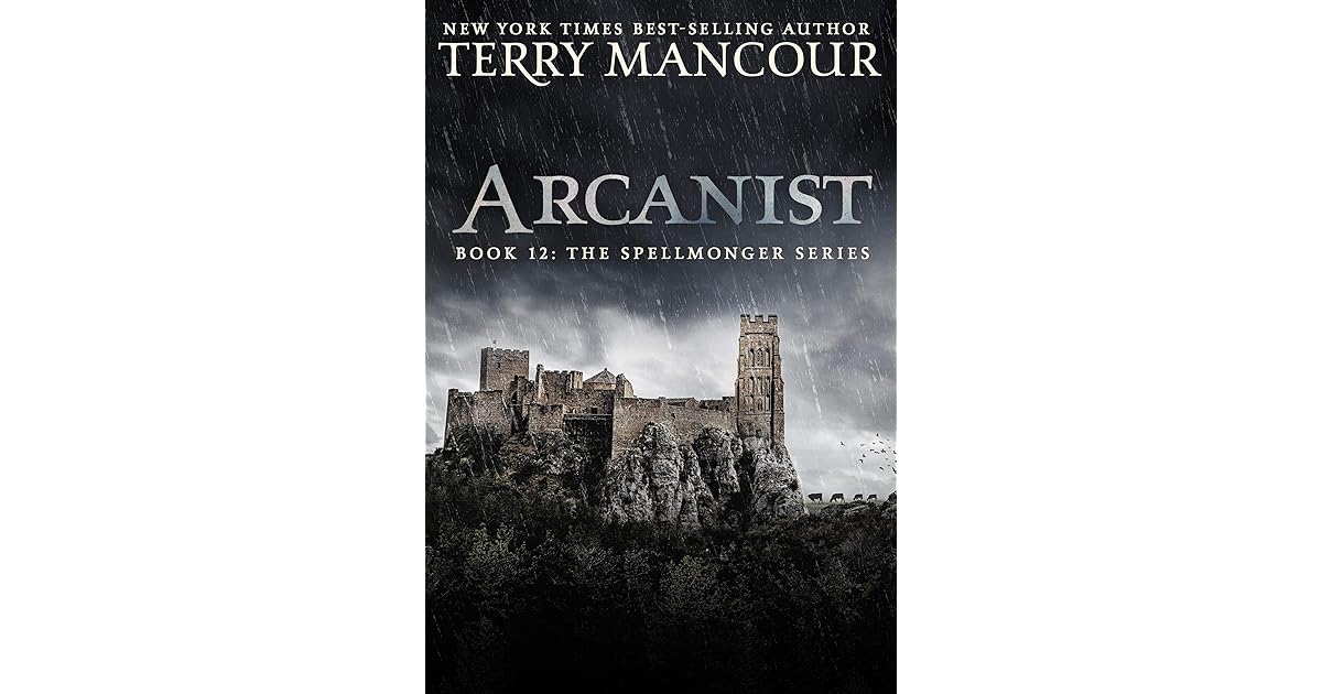 Arcanist The Spellmonger 12 By Terry Mancour Arcanist The Spellmonger 12 By Terry Mancour