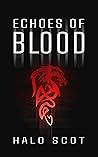 Echoes of Blood by Halo Scot