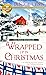 Wrapped Up in Christmas: An uplifting small-town romance from Hallmark Publishing