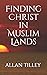 Finding Christ in Muslim Lands