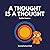 A Thought is a Thought