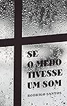 Se o medo tivesse um som (Portuguese Edition) Se o medo tivesse um som (Portuguese Edition)