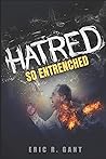 HATRED, SO ENTRENCHED by ERIC R GANT Sr