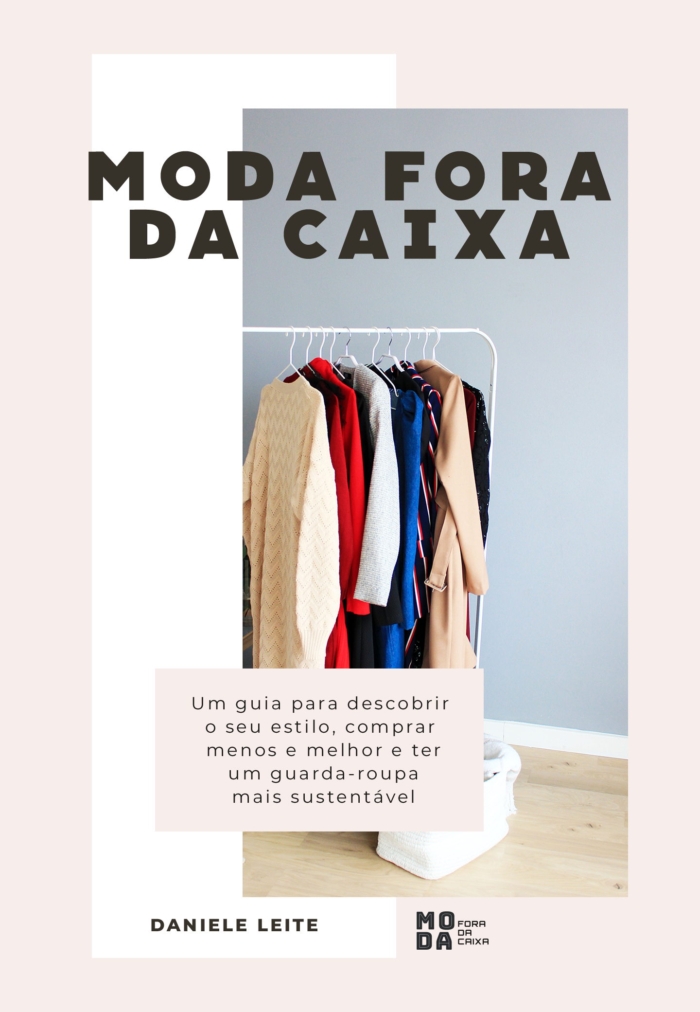 Moda Fora da Caixa: Um guia para descobrir o seu estilo, comprar menos e melhor e ter um guarda-roupa mais sustentável
