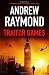 Traitor Games by Andrew  Raymond