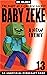 A New Enemy (Life and Times of Baby Zeke #13)