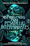 Historias cortas para Pesadillas Interminables Historias cortas para Pesadillas Interminables