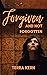 Forgiven and Not Forgotten