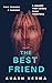 The Best Friend: Two friends. A murder. A secret that binds them together.