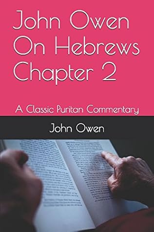 John Owen On Hebrews Chapter 2: A Classic Puritan Commentary
