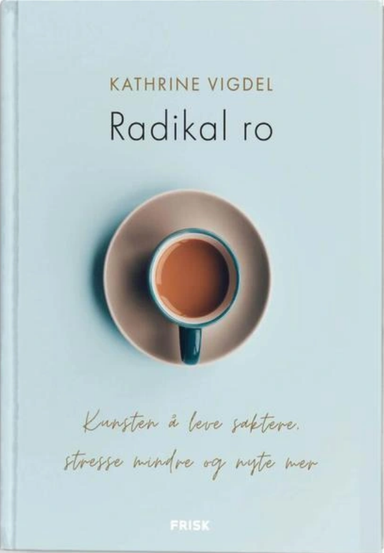 Radikal Ro. Kunsten å leve saktere, stresse mindre og nyte mer. (Hardcover)