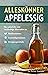 Alleskönner Apfelessig: Die natürliche und nachhaltige Alternative zu Medikamenten, Kosmetikprodukten und Reinigungsmitteln (German Edition)
