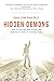 Hidden Demons: How to Overcome Fear, Anxiety and Addiction to Thrive in Uncertain Times