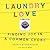 Laundry Love: Finding Joy in a Common Chore