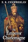 The Emperor Charlemagne by E.R. Chamberlin
