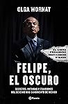 Felipe, el oscuro...