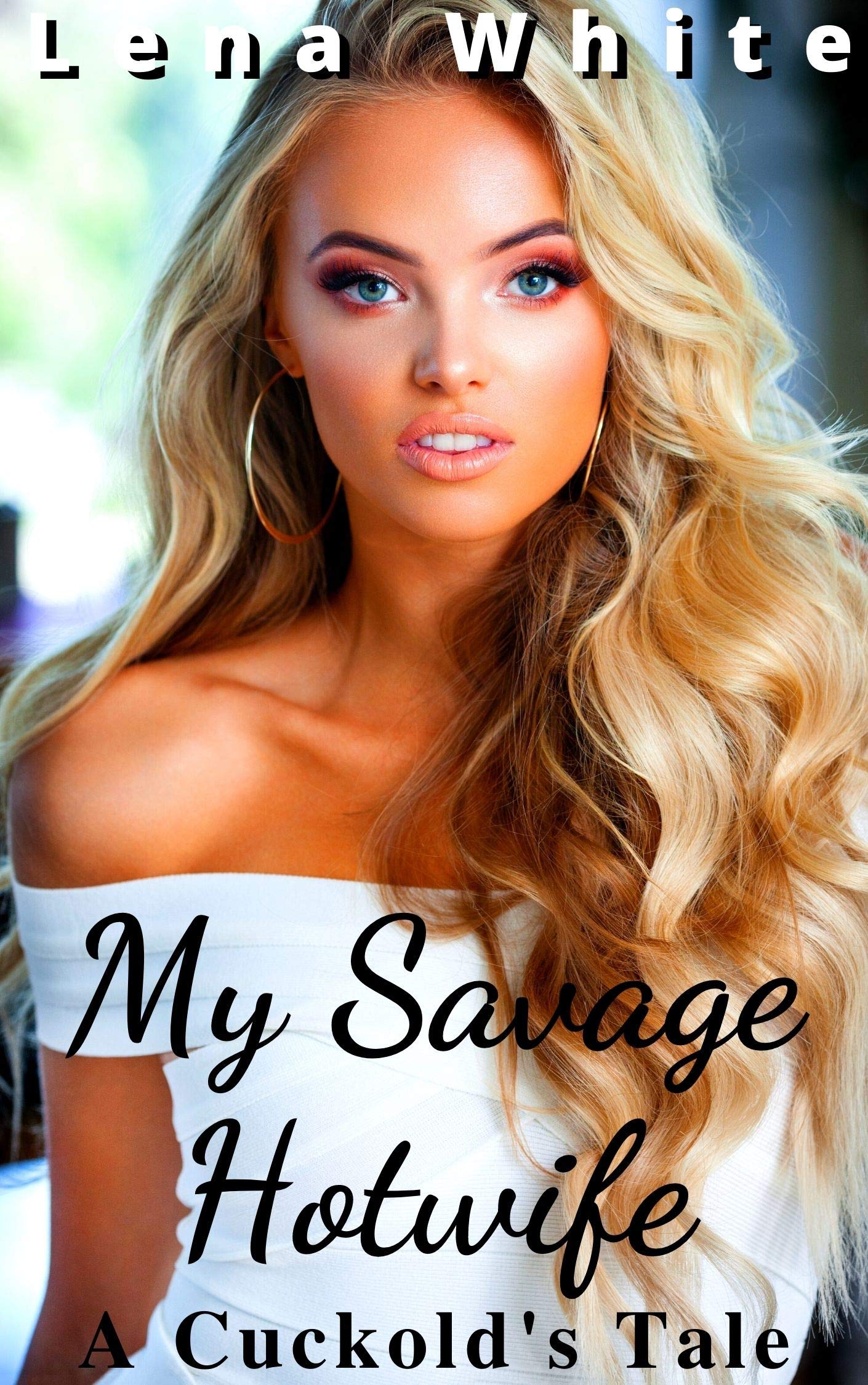 My Savage Hotwife (A Cuckold’s Tale Book 5)
