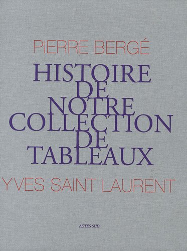 Yves St Laurent, Pierre Bergé : Histoire de notre collection de tableaux (Hardcover)