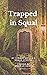 Trapped in Squal