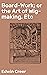 Board-Work; or the Art of Wig-making, Etc by Edwin Creer