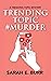 Trending Topic #Murder (Trending Topic Mystery Series Book 1) by Sarah E. Burr