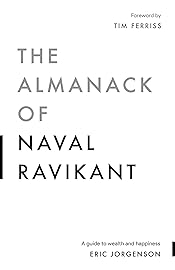 The Almanack of Naval Ravikant: A Guide to Wealth and Happiness