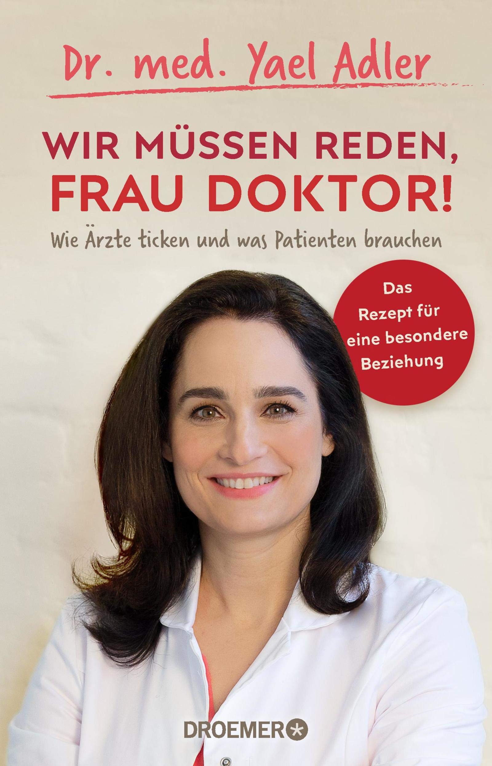 Wir müssen reden, Frau Doktor!: Wie Ärzte ticken und was Patienten brauchen (German Edition)