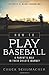 How to Play Baseball: A Parent's Role in Their Child's Journey