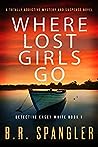 Where Lost Girls Go by B.R. Spangler