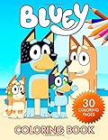 Bluey Coloring Book: For Kids Ages 3-10 ~ 30 Coloring Pages ~ Exclusive