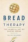 Bread Therapy: Th...