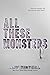 All These Monsters (Monsters, #1)