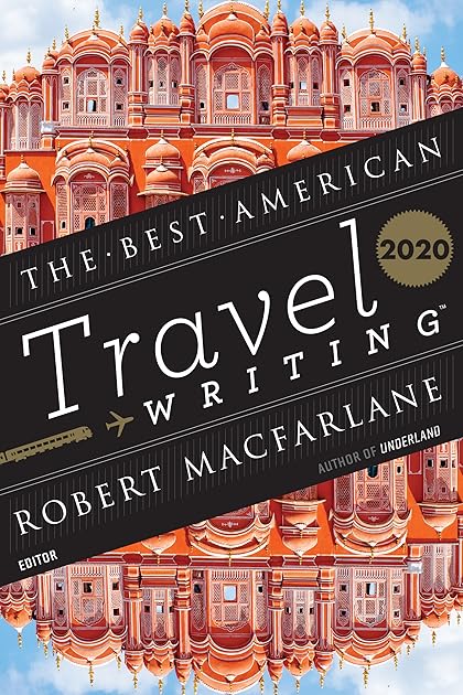 Best American Travel Writing 2020 (The Best American Series ®)