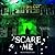 Scare Me