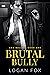 Brutal Bully (Bad Bullies #1)