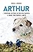 Arthur - L'incroyable histoire du chien qui traversa le monde... by Mikael Lindnord