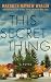 This Secret Thing by Marybeth Mayhew Whalen