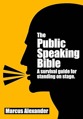 The Public Speaking Bible; a Survival Guide for Standing on Stage