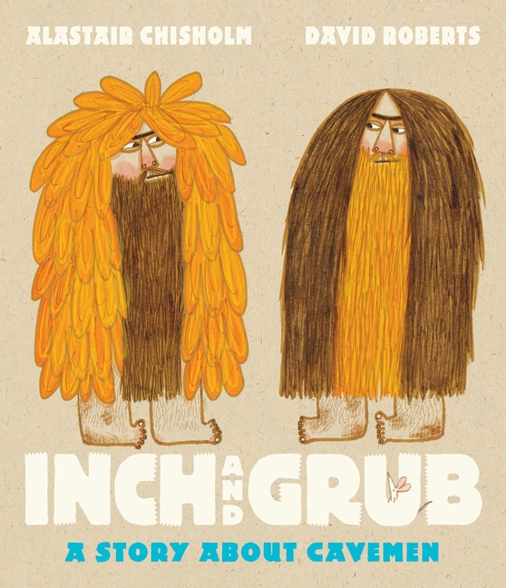 Inch and Grub: a story about cavemen (Hardcover)