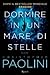 Dormire in un mare di stelle. Volume 1