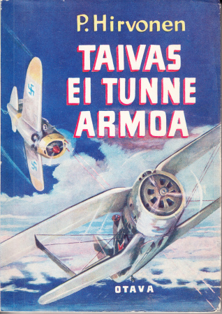 Taivas ei tunne armoa: Suomalaisten hävittäjälentäjien sotaa (Hardcover)