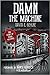 Damn the Machine - The Story of Noise Records