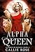 Alpha Queen (Claimed by Wolves, #4) by Callie Rose